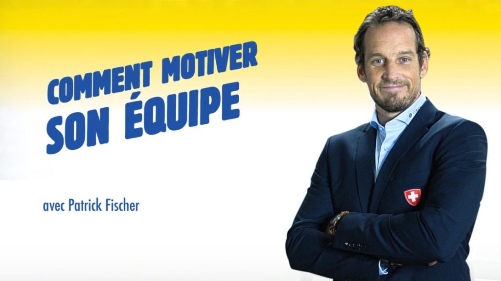 Comment motiver son équipe avec Patrick Fischer