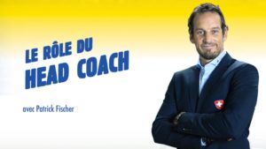 Le rôle du Head Coach avec Patrick Fischer